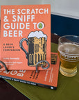 Scratch & Sniff Guide to Beer: A Beer Lover's Companion