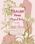 Healing Your Magical Body with Plants & Minerals (paperback)