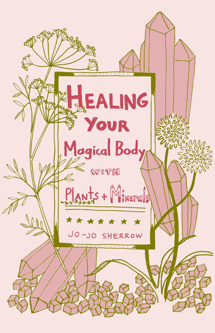 Healing Your Magical Body with Plants & Minerals (paperback)