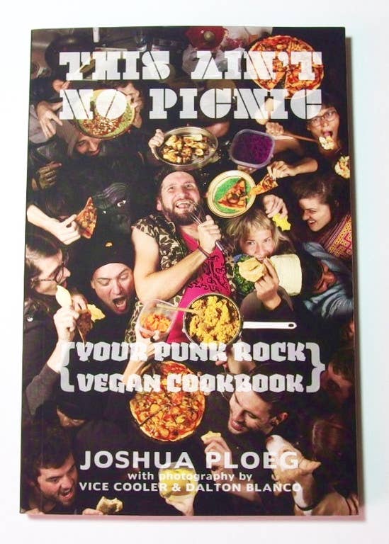 This Ain't No Picnic: Your Punk Rock Vegan Cookbook