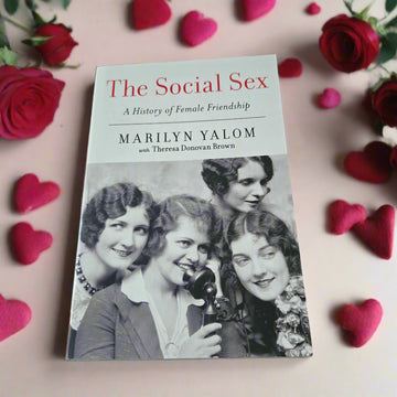 Social Sex: A History of Female Friendship