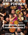 This Ain't No Picnic: Your Punk Rock Vegan Cookbook