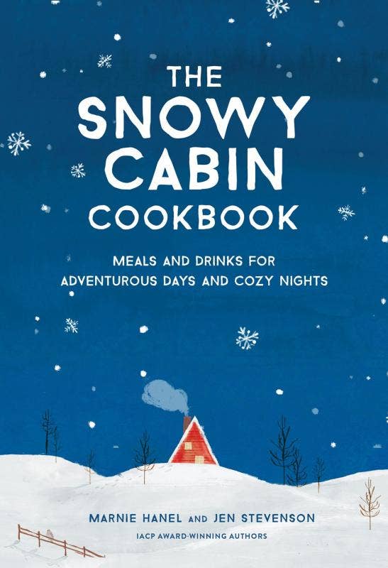 Snowy Cabin Cookbook: Meals and Drinks