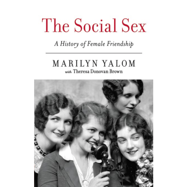 Social Sex: A History of Female Friendship